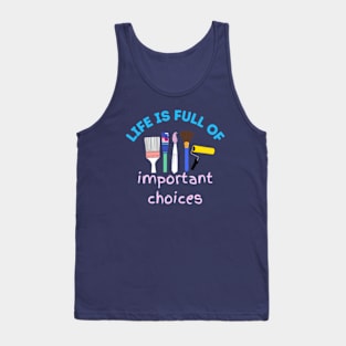 Life is Full of Important Choices - Artist Paintbrush Design Tank Top